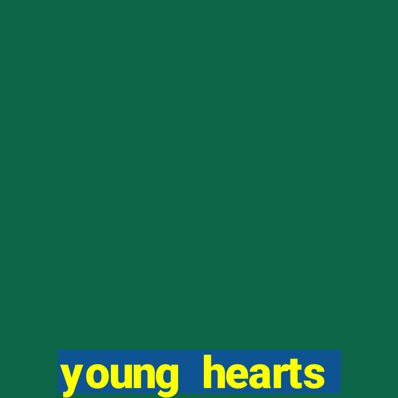 young hearts assistir 2024